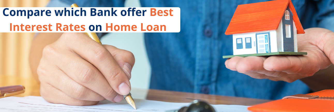 Compare which bank offers Best Interest Rates on Home Loan