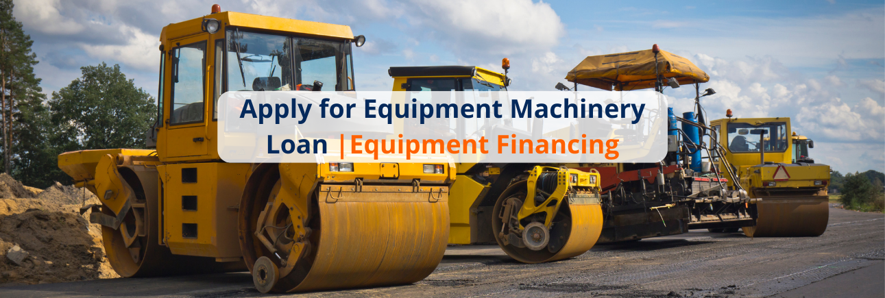 Apply for Equipment Machinery Loan |Equipment Financing