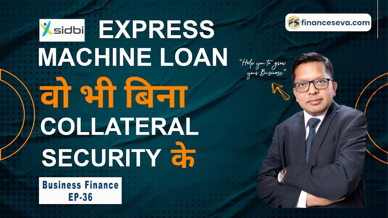 SIDBI Express Machine Loan That Too Without Collateral Security