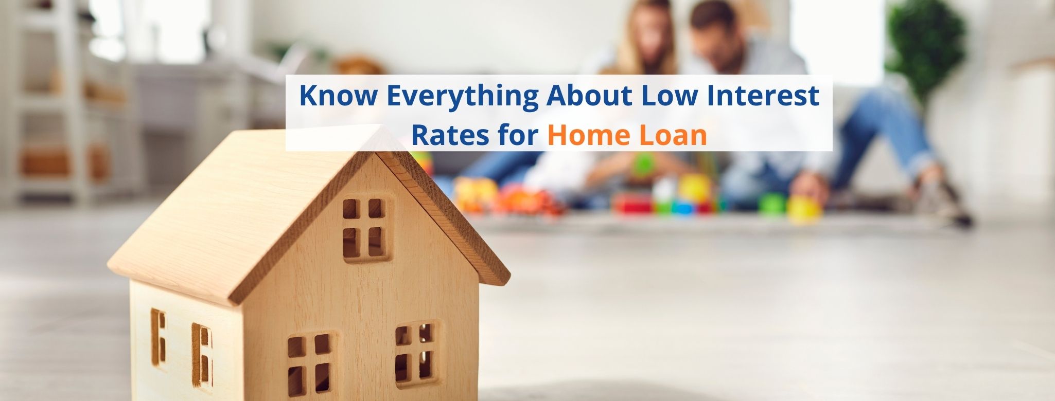 Know Everything About Low interest rates for home loans 