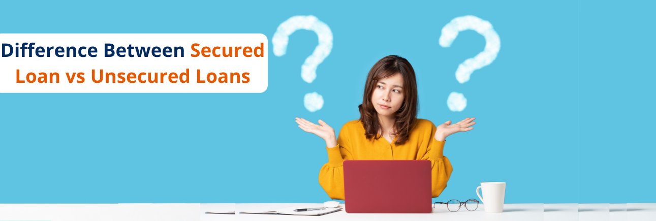 Difference Between Secured Loan vs Unsecured Loans