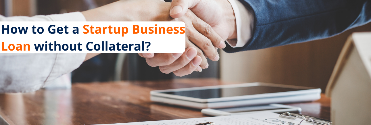 How to Get a Startup Business Loan without Collateral?  
