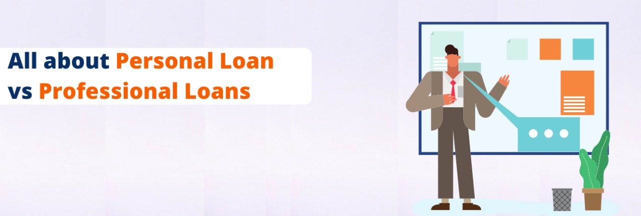 All about Personal Loan vs Professional Loans 