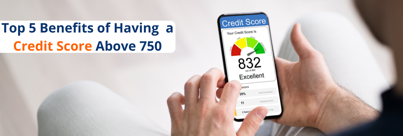 Top 5 Benefits of Having  a Credit Score Above 750