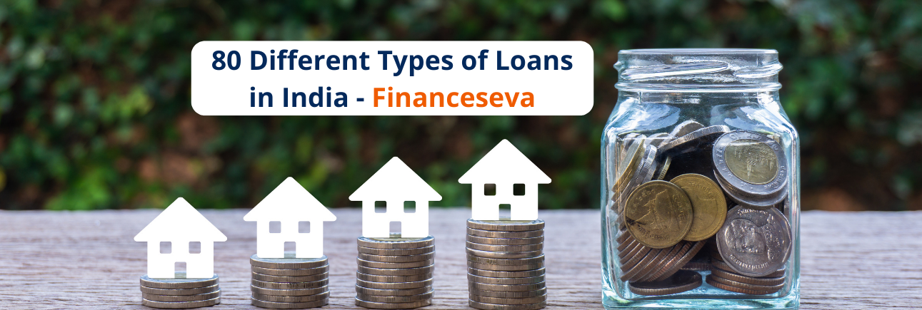 80 Different Types of Loans in India - Financeseva