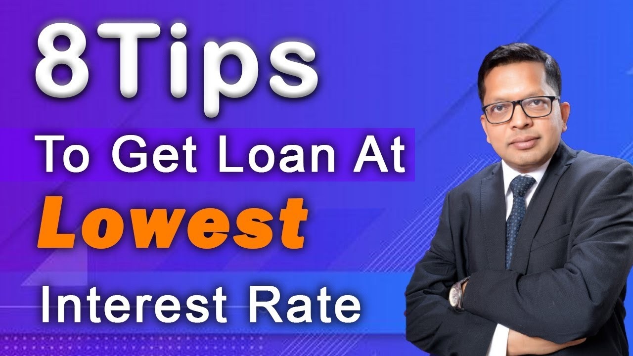 8 Tips To Get Loan At Lowest Interest Rate | 2023