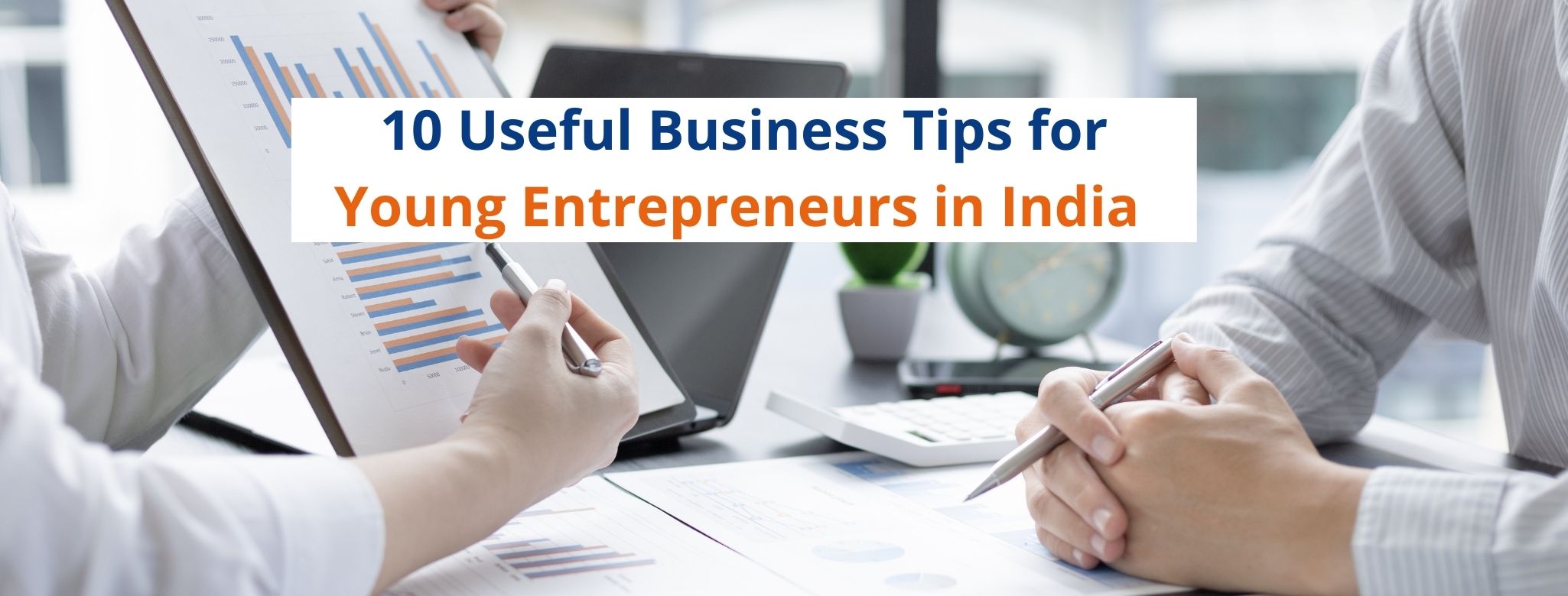 10 Useful Business Tips for Young Entrepreneurs in India 