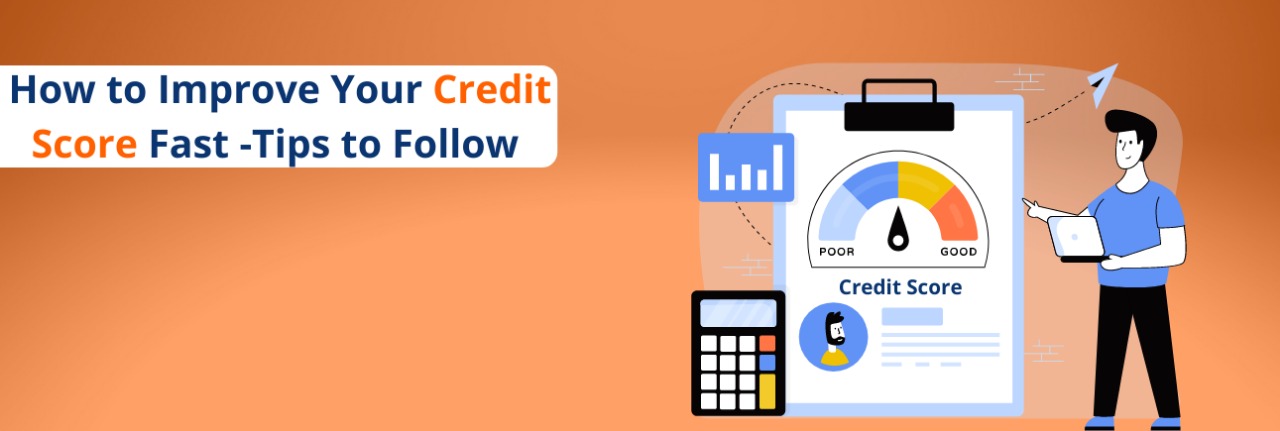 How to Improve Your Credit Score Fast -Tips to Follow 