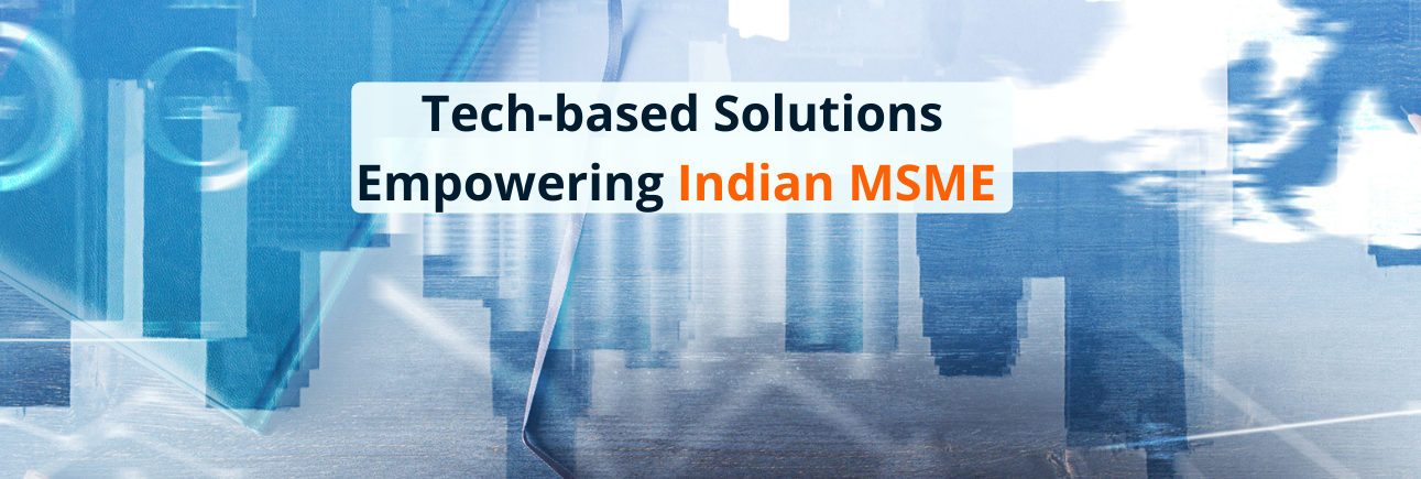 Tech-based Solutions Empowering Indian MSME  