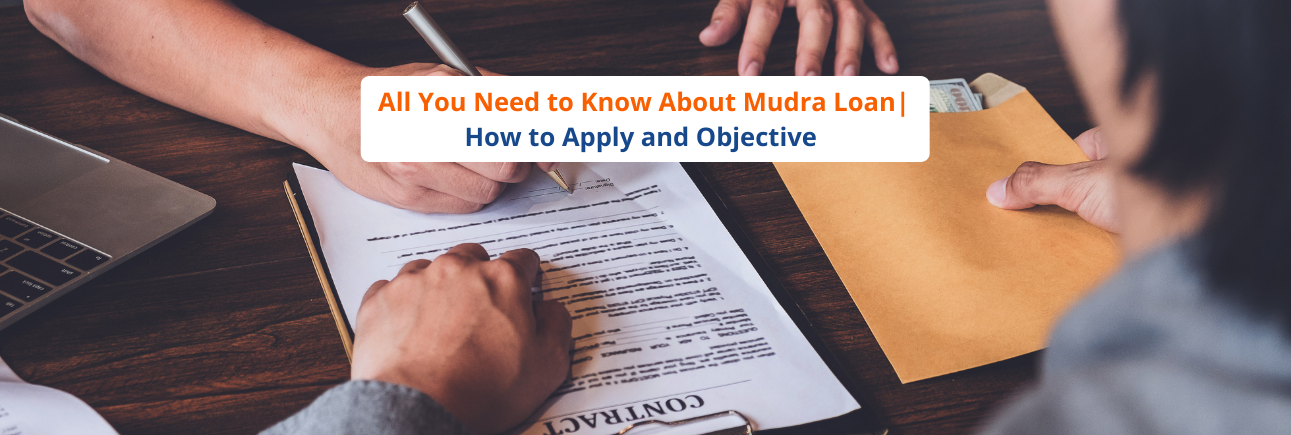 All You Need to Know About Mudra Loan| How to Apply and Objective 