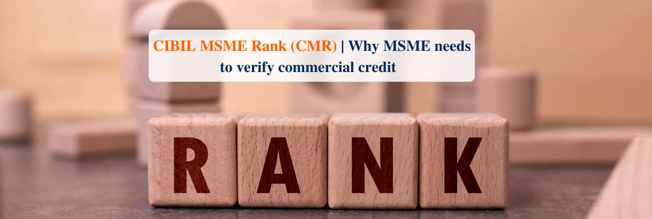 CIBIL MSME Rank (CMR)  Why MSME needs to verify commercial credit -financeseva