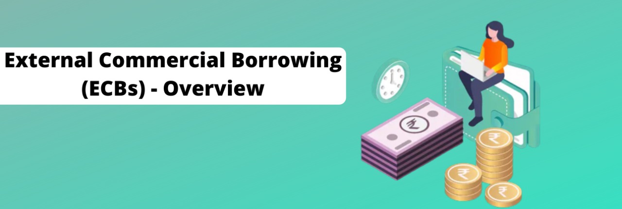 External Commercial Borrowing (ECBs) - Overview