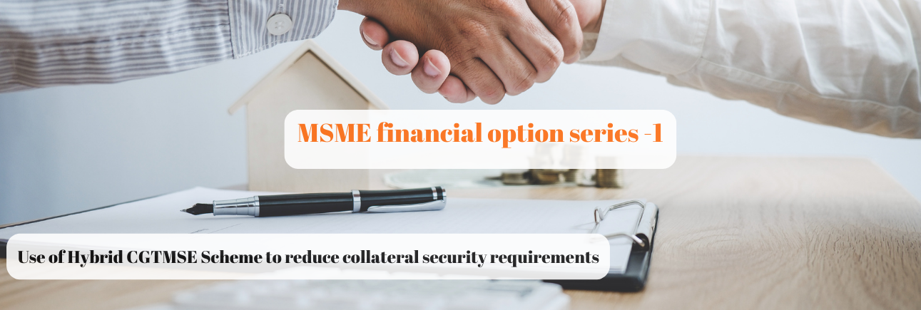 Use of Hybrid CGTMSE Scheme to reduce collateral security requirements
