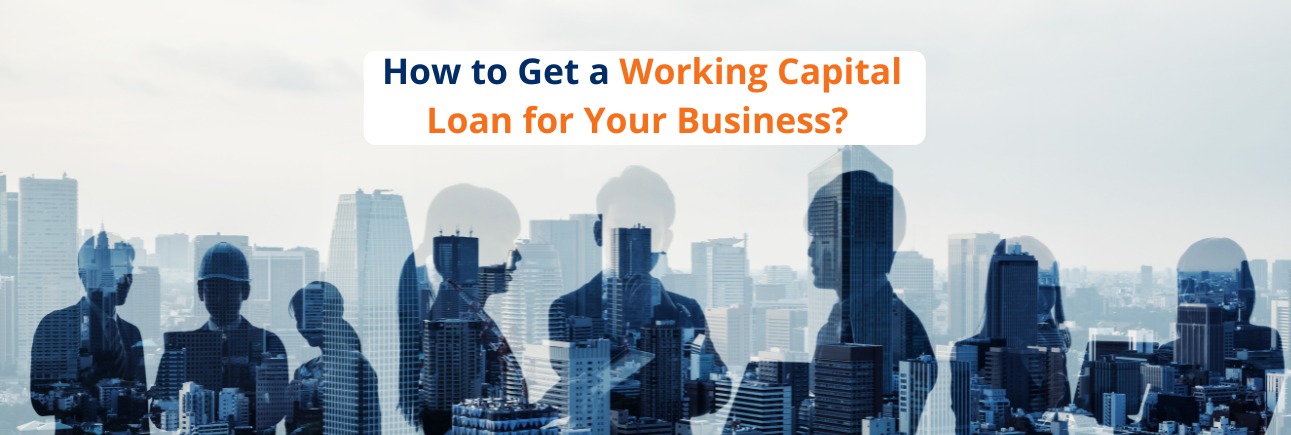 How to Get a Working Capital Loan for Your Business? 