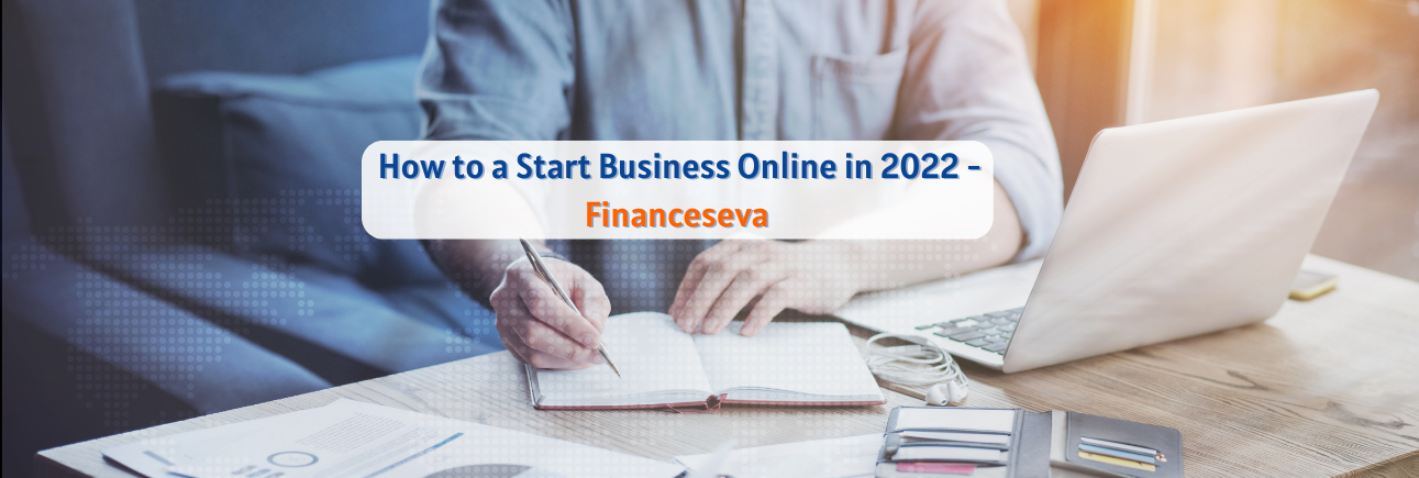 How to a Start Business Online in 2022 - Financeseva