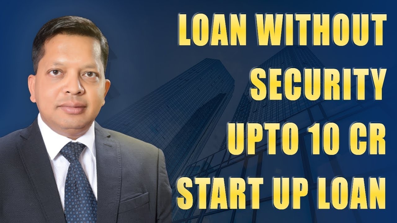 Loan Without Security Upto 10 cr - Startup Loan